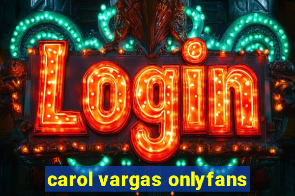 carol vargas onlyfans