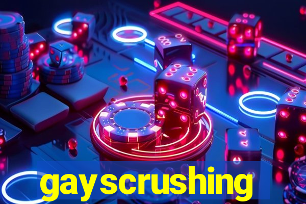 gayscrushing