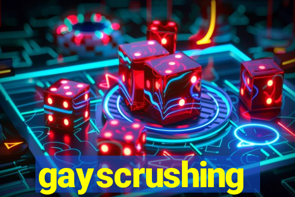 gayscrushing