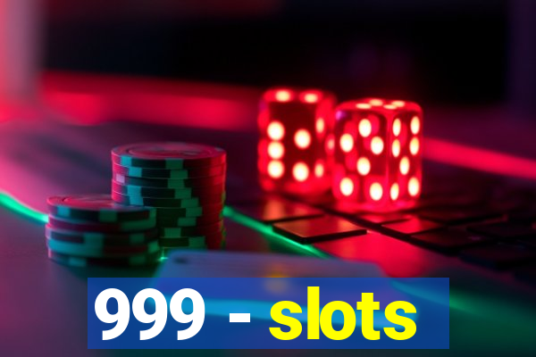 999 - slots