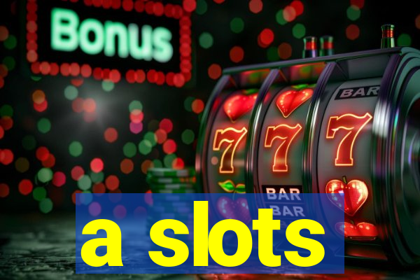 a slots