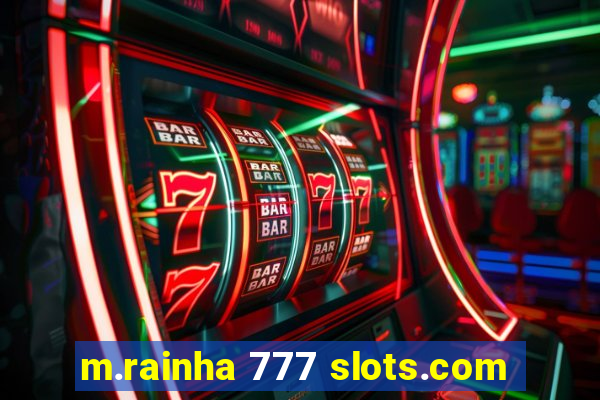 m.rainha 777 slots.com