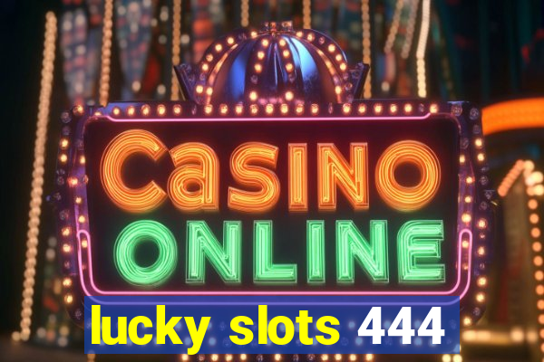 lucky slots 444