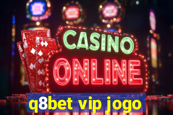 q8bet vip jogo