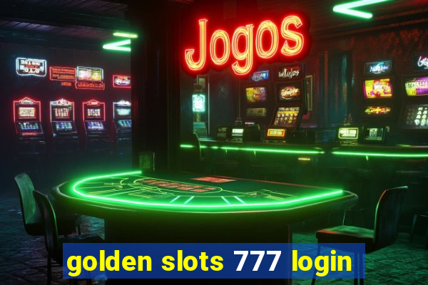 golden slots 777 login