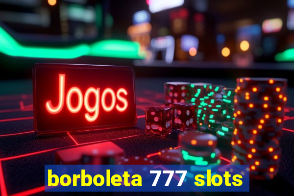 borboleta 777 slots