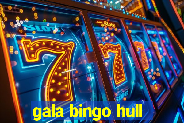 gala bingo hull