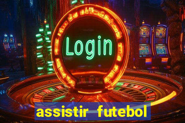 assistir futebol multi max