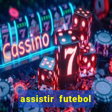 assistir futebol multi max