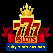 ruby slots casinos