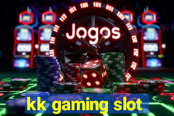 kk gaming slot