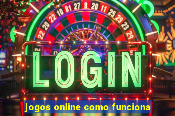 jogos online como funciona