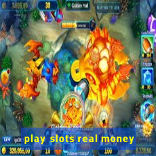 play slots real money