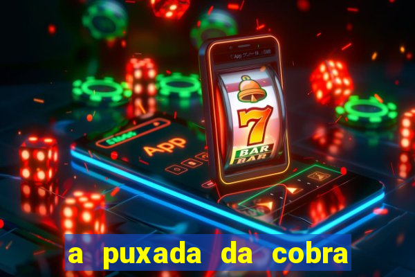 a puxada da cobra no jogo do bicho