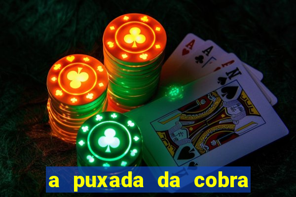 a puxada da cobra no jogo do bicho