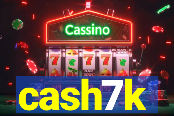 cash7k