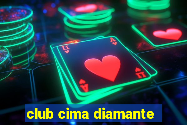 club cima diamante