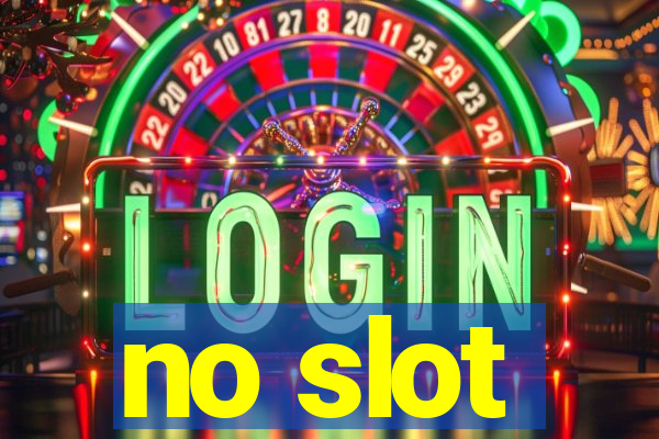 no slot