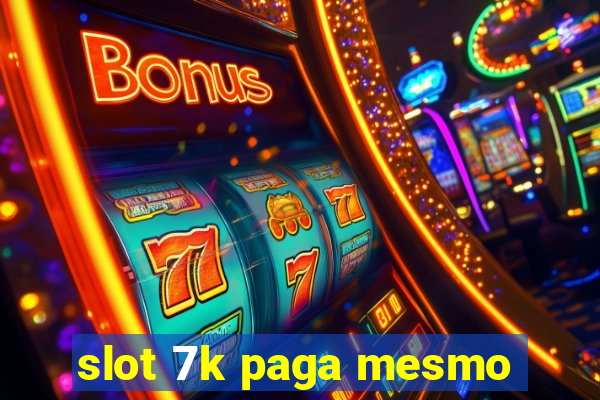 slot 7k paga mesmo