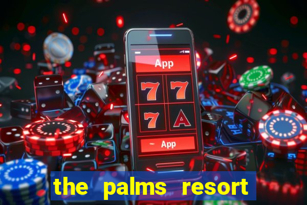 the palms resort and casino