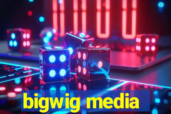 bigwig media