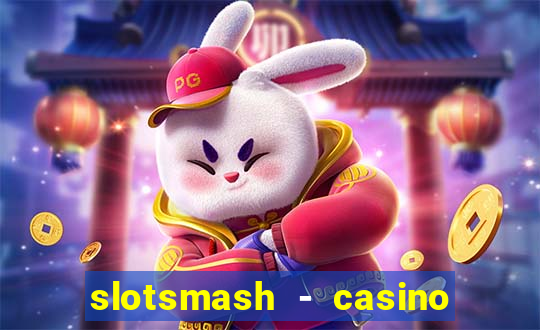 slotsmash - casino slots game