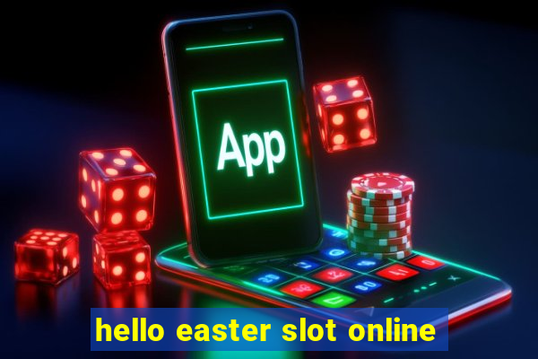 hello easter slot online