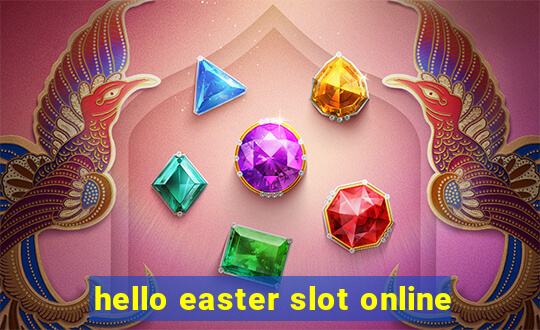 hello easter slot online