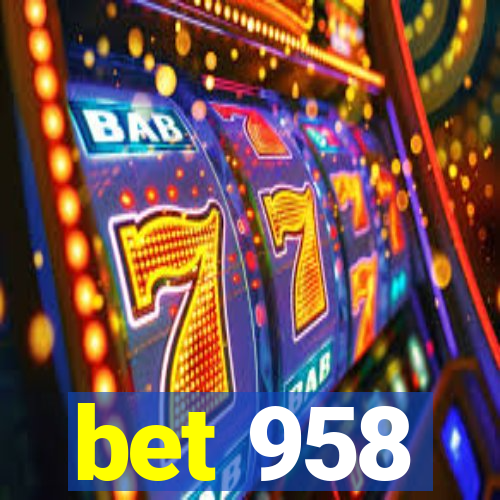 bet 958