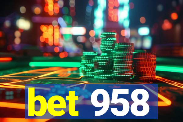 bet 958