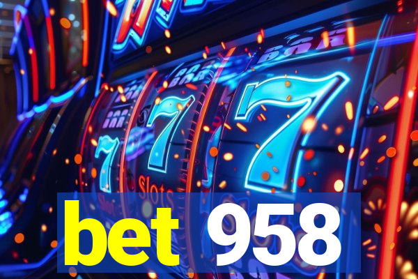 bet 958