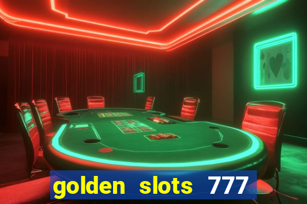 golden slots 777 paga mesmo