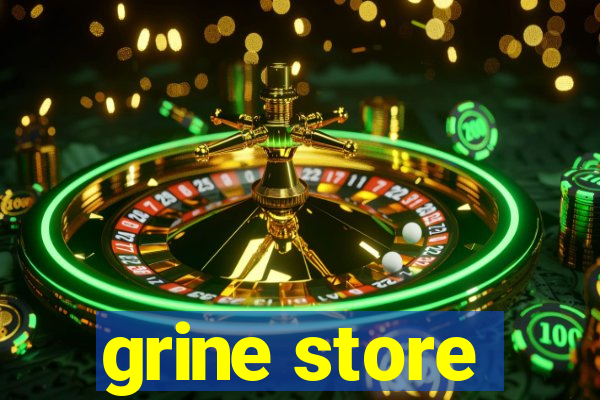 grine store