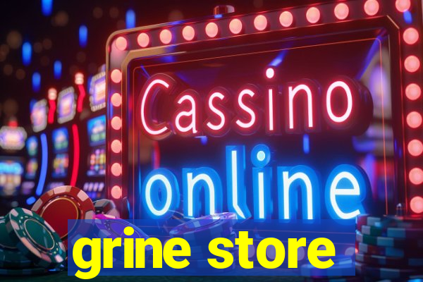 grine store