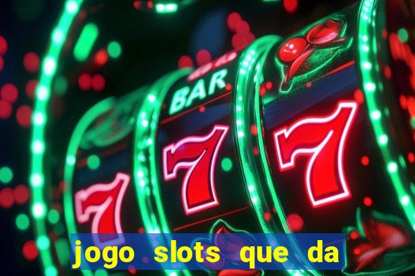 jogo slots que da bonus no cadastro