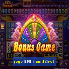 jogo 598 茅 confi谩vel