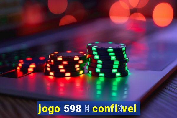 jogo 598 茅 confi谩vel