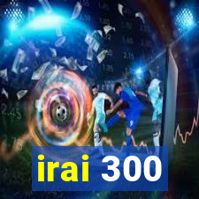 irai 300