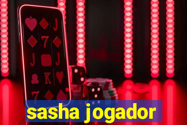 sasha jogador