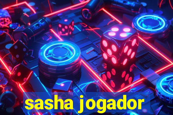 sasha jogador