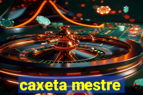 caxeta mestre