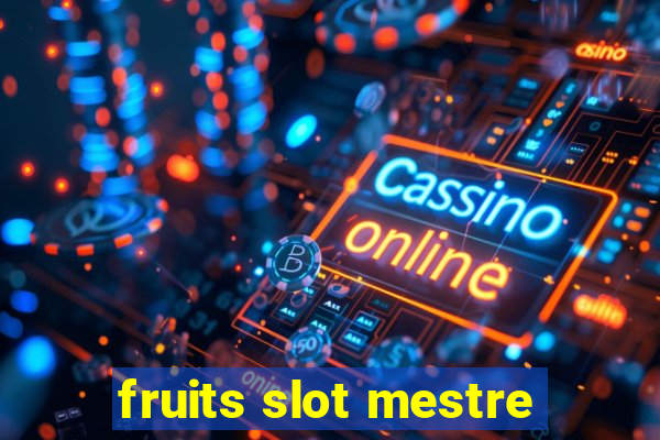 fruits slot mestre