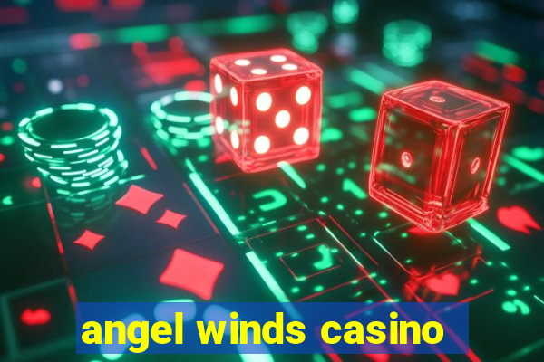 angel winds casino