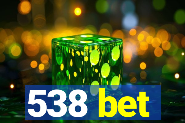 538 bet