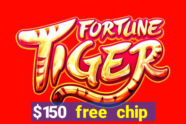 $150 free chip casinos 2021