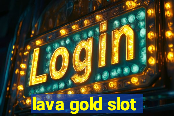 lava gold slot