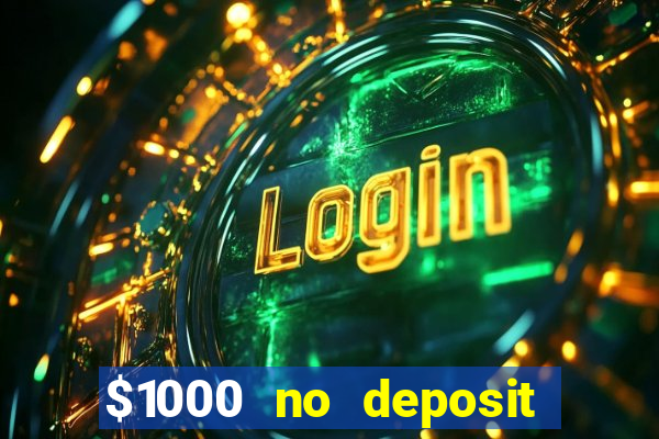 $1000 no deposit bonus casino usa