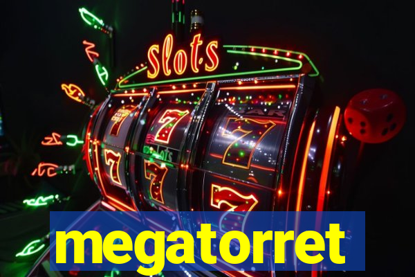 megatorret