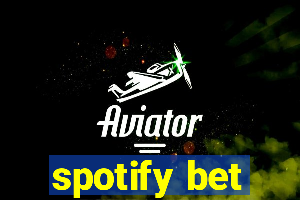 spotify bet