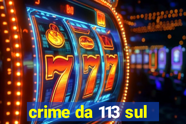 crime da 113 sul